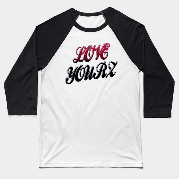 Love Yourz Baseball T-Shirt by IronLung Designs